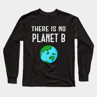 There Is No Planet B (Vivid) - White Text Long Sleeve T-Shirt